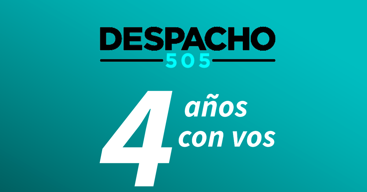 DESPACHO 505 cumple cuatro años informando al pueblo de Nicaragua